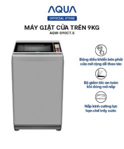 Máy giặt cửa trên 9kg Aqua AQW-S90CT.S - Hàng chính hãng - Chỉ giao HCM, Hà Nội, Đà Nẵng, Hải Phòng, Bình Dương, Đồng Nai, Cần Thơ