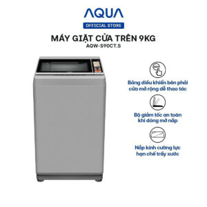 Máy giặt cửa trên 9kg Aqua AQW-S90CT.S - Hàng chính hãng - Chỉ giao HCM, Hà Nội, Đà Nẵng, Hải Phòng, Bình Dương, Đồng Nai, Cần Thơ