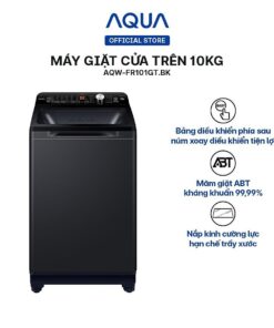 Máy giặt cửa trên Aqua 10kg AQW-FR101GT.BK - Hàng chính hãng - Chỉ giao HCM, Hà Nội, Đà Nẵng, Hải Phòng, Bình Dương, Đồng Nai, Cần Thơ