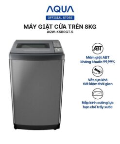 Máy giặt cửa trên Aqua 8kg AQW-KS80GT.S - Hàng chính hãng - Chỉ giao HCM, Hà Nội, Đà Nẵng, Hải Phòng, Bình Dương, Đồng Nai, Cần Thơ