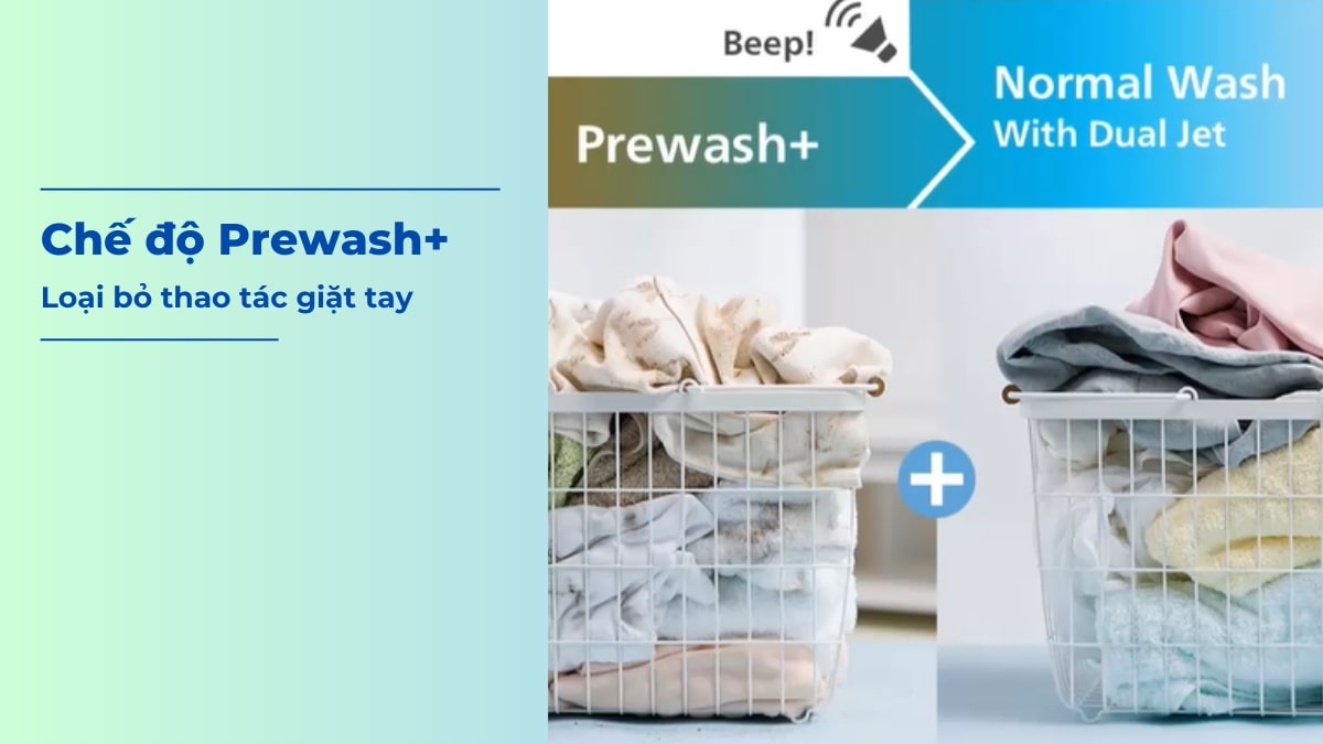 Chế độ Prewash+ siêu tiện lợi