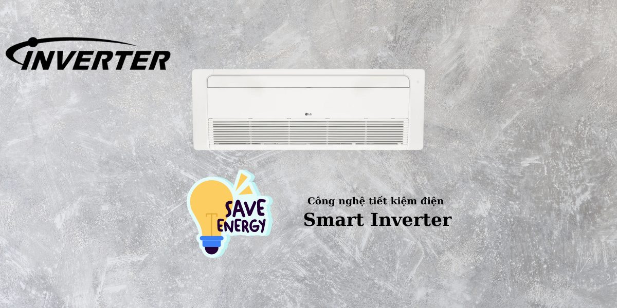 Công nghệ Smart Inverter giúp tiết kiệm điện năng tối đa